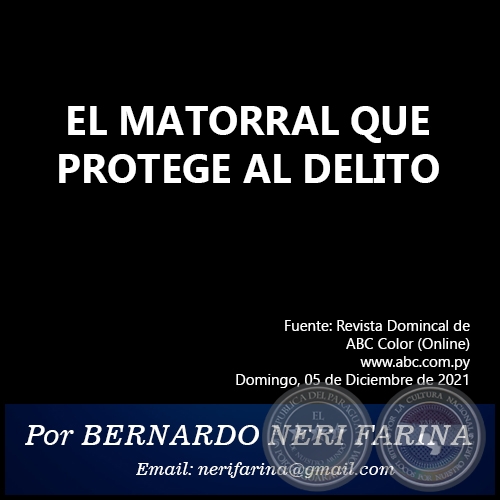 EL MATORRAL QUE PROTEGE AL DELITO - Por BERNARDO NERI FARINA - Domingo, 05 de Diciembre de 2021
